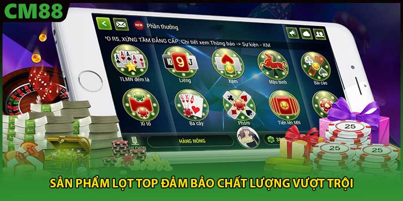 Sản phẩm lọt top đảm bảo chất lượng vượt trội